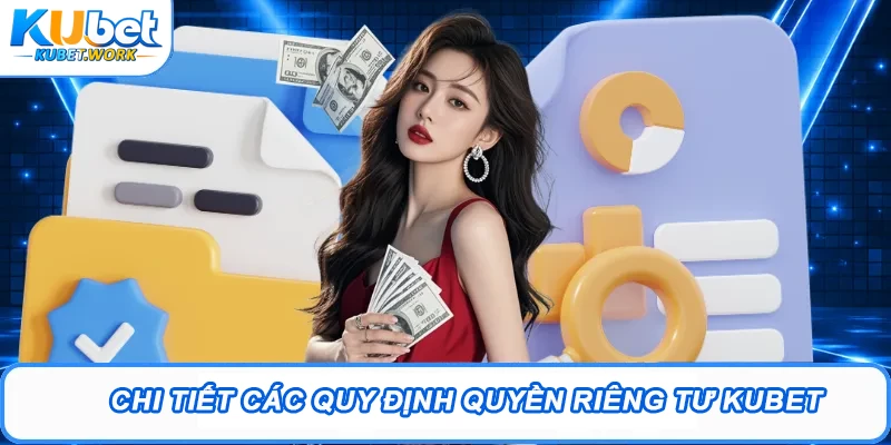 Chi tiết các quy định quyền riêng tư Kubet