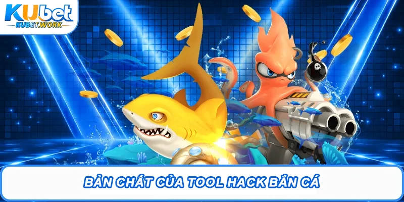 Bản chất của tool hack bắn cá