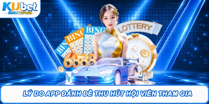 Lý do app đánh đề thu hút hội viên tham gia