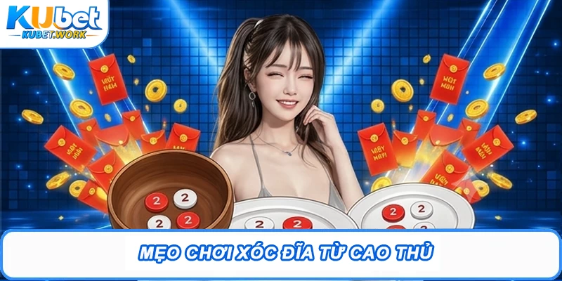 Mẹo chơi xóc đĩa từ cao thủ